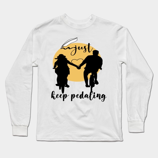 just keep pedaling Edit Long Sleeve T-Shirt by care store